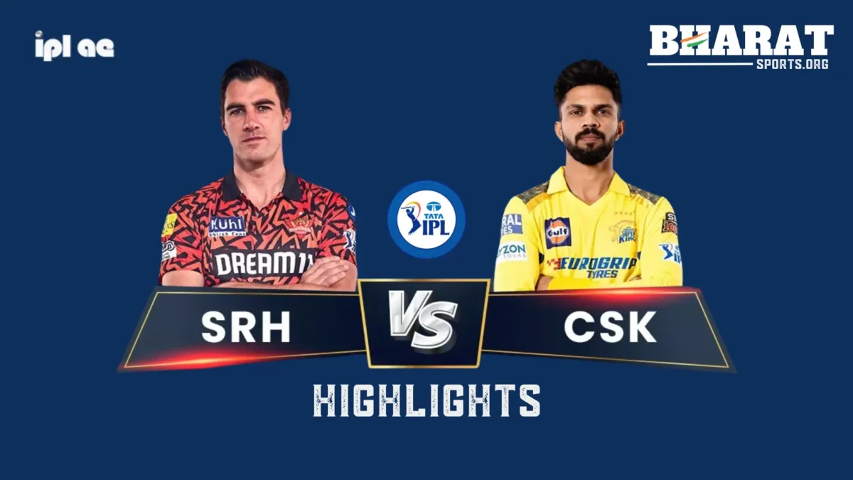 SRH VS CSK MATCH HIGHLIGHTS IPL 2024